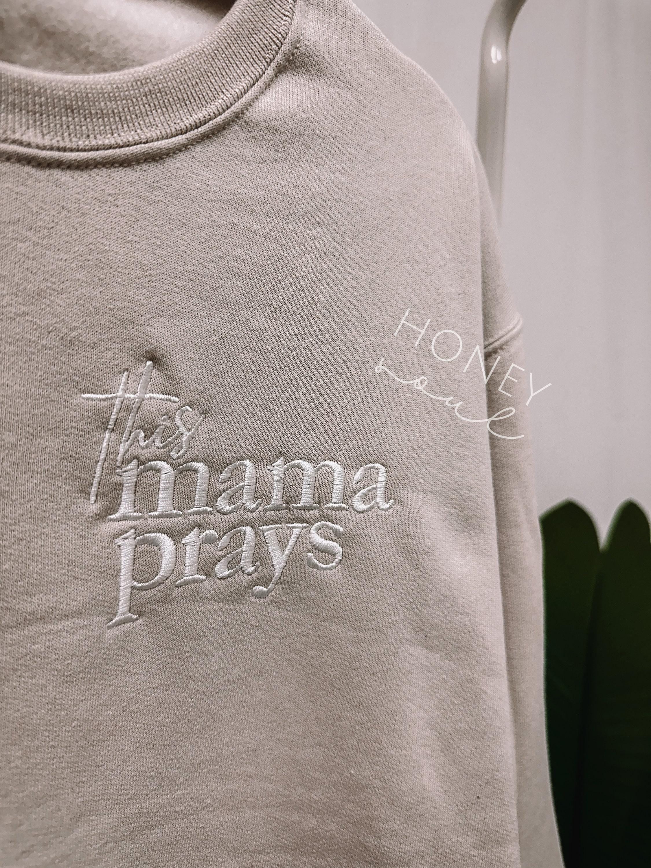 Embroidered This Mama Prays Sweatshirt