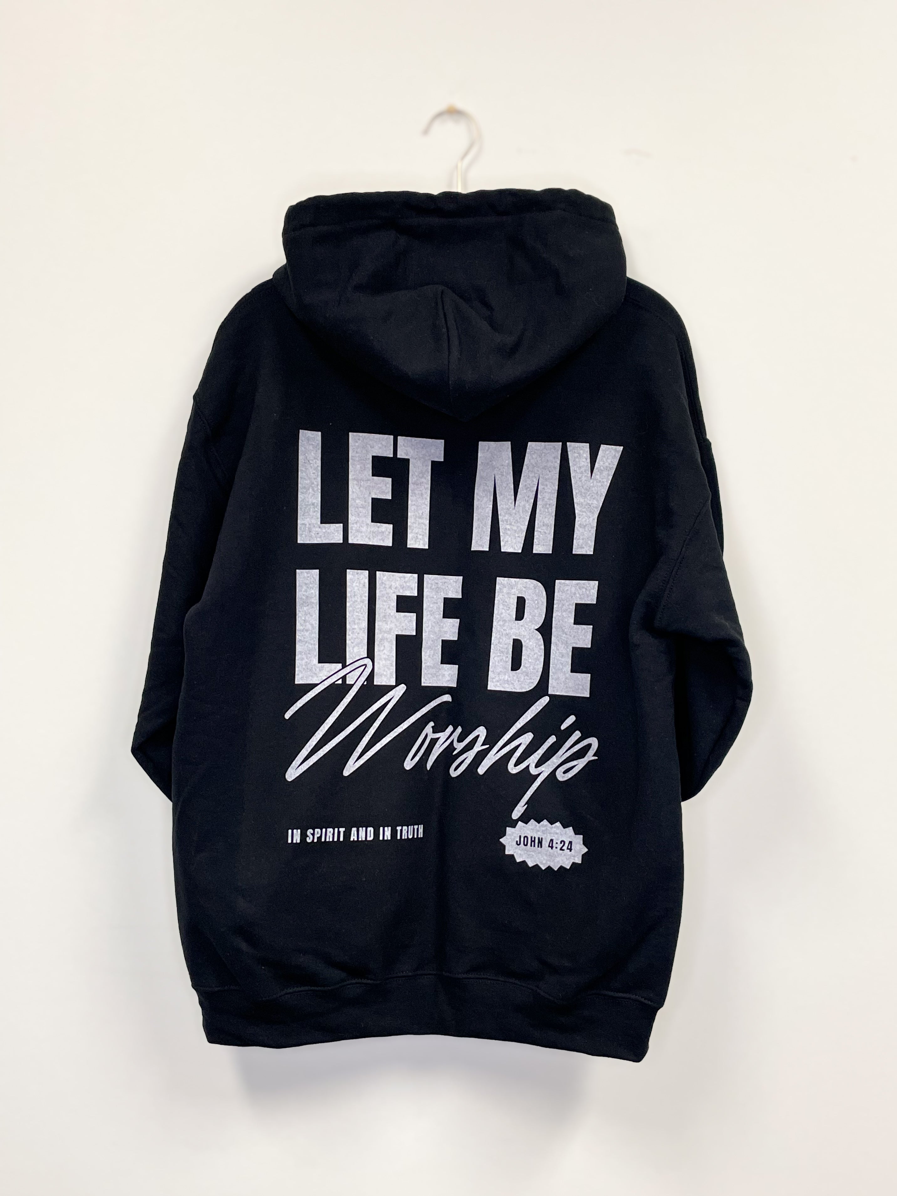 Let my Life be Worship Graphic Hoodie John 4:24