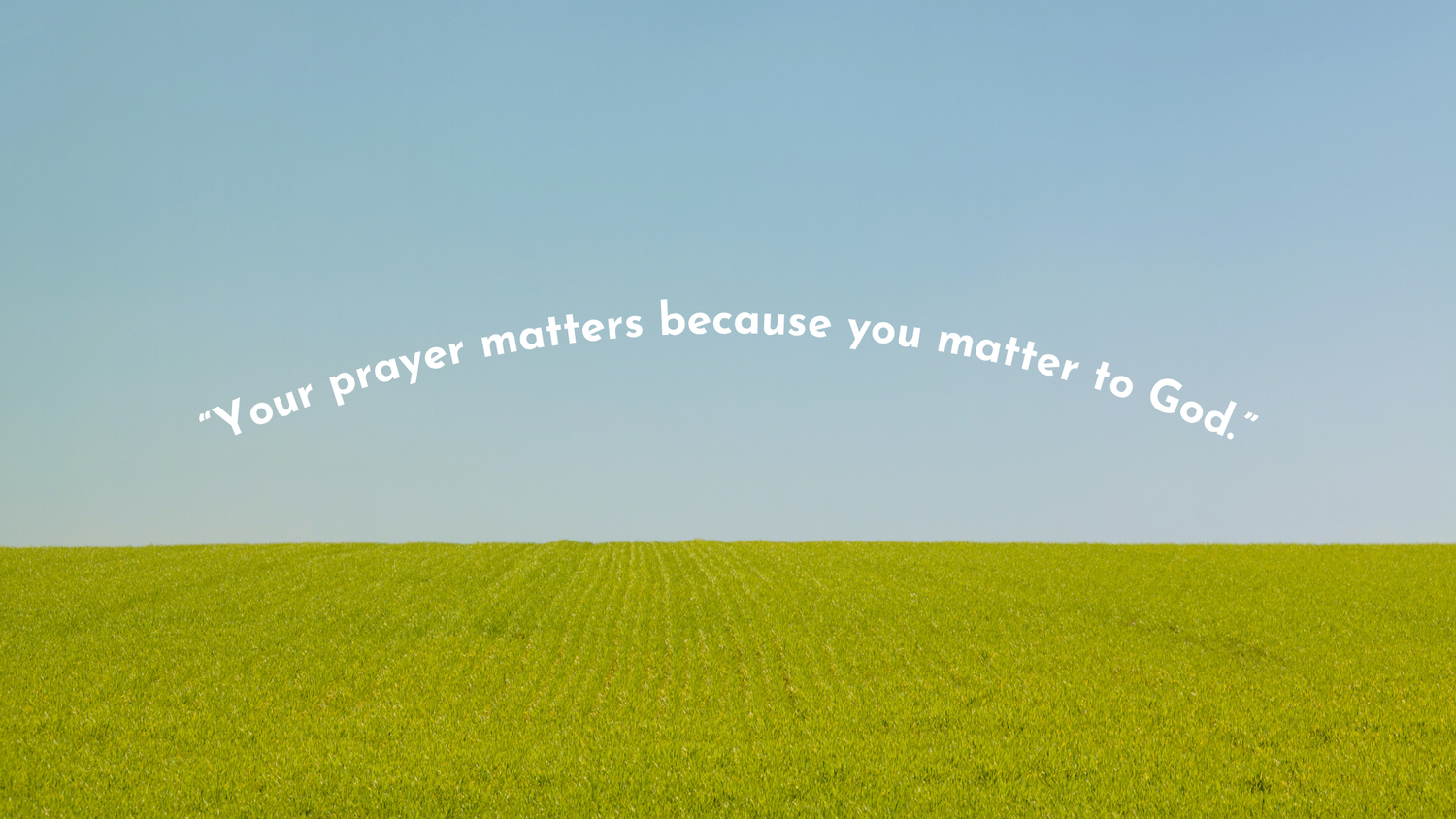 Your Prayer Matters: An Invitation to Share Your Heart