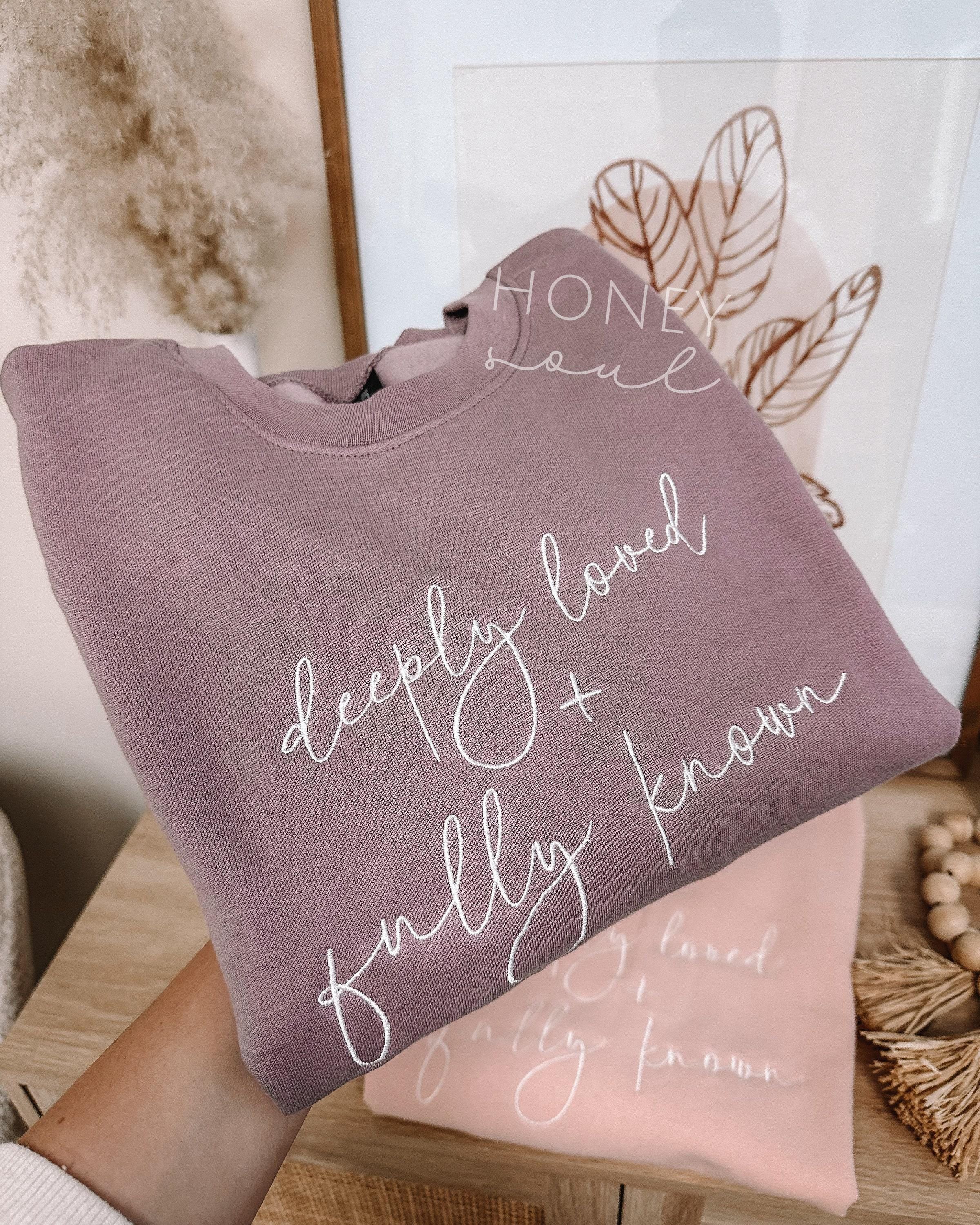 Embroidered Deeply Loved + Fully Known Sweatshirt