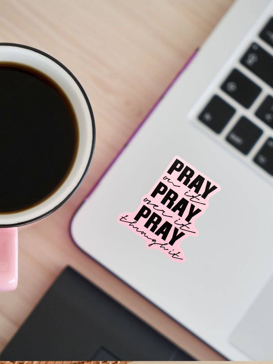 Pray on it Over it Through It Sticker - 1 pc