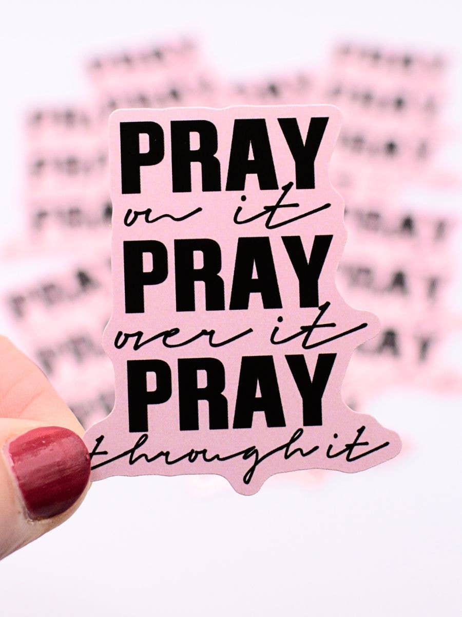 Pray on it Over it Through It Sticker - 1 pc