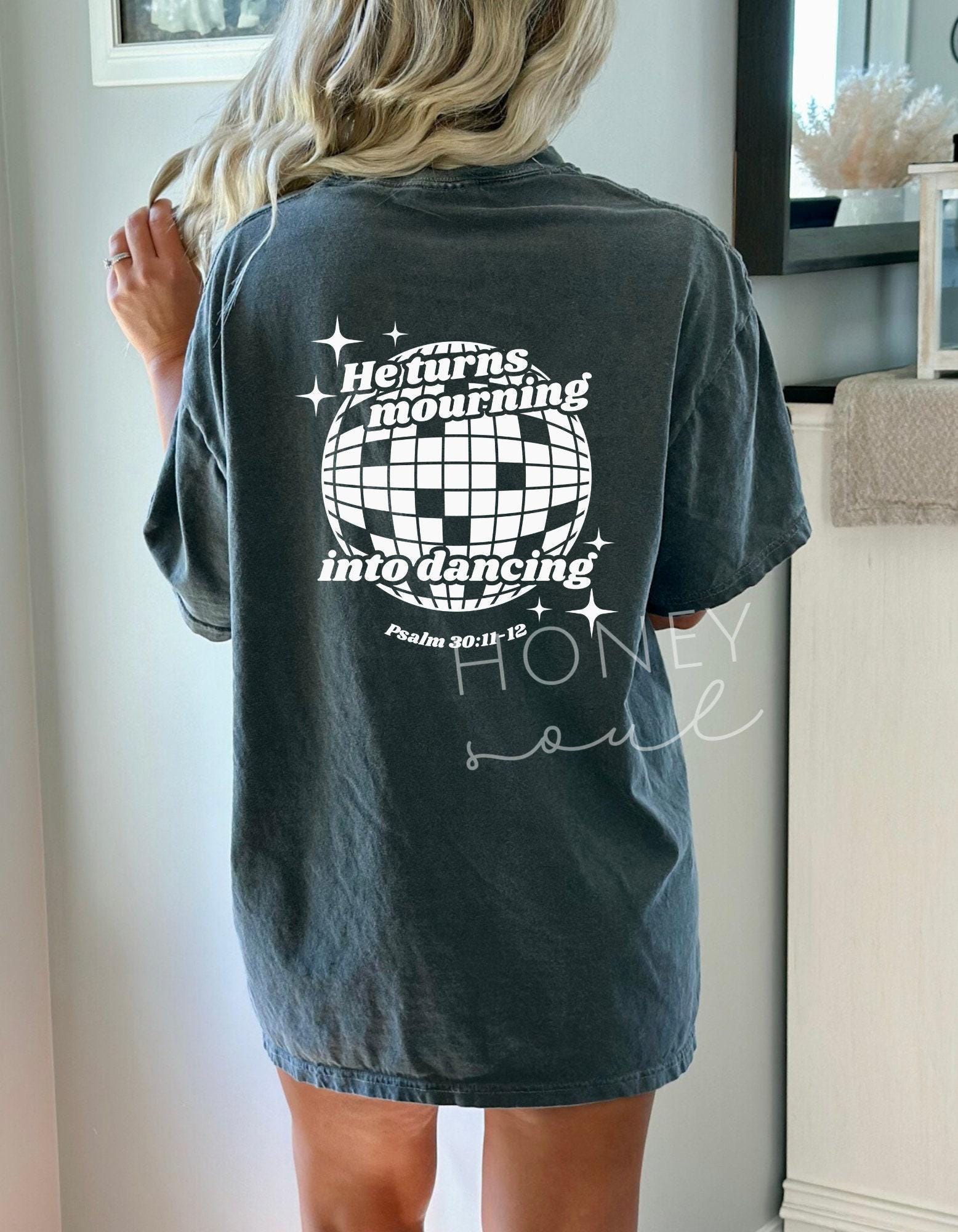He Turns Mourning Into Dancing Tee