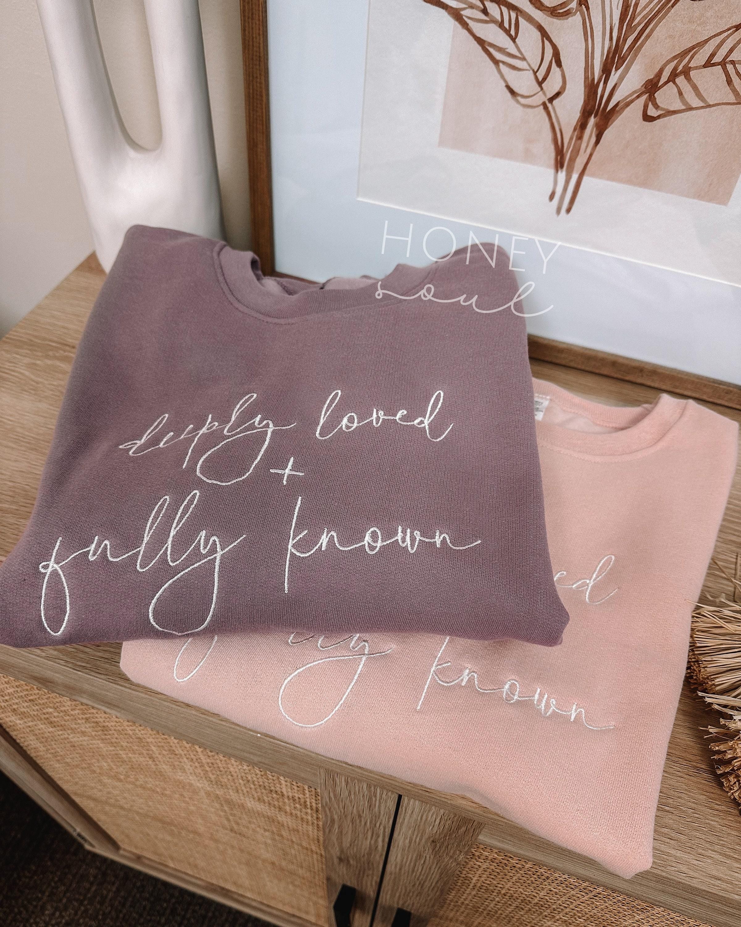 Embroidered Deeply Loved + Fully Known Sweatshirt