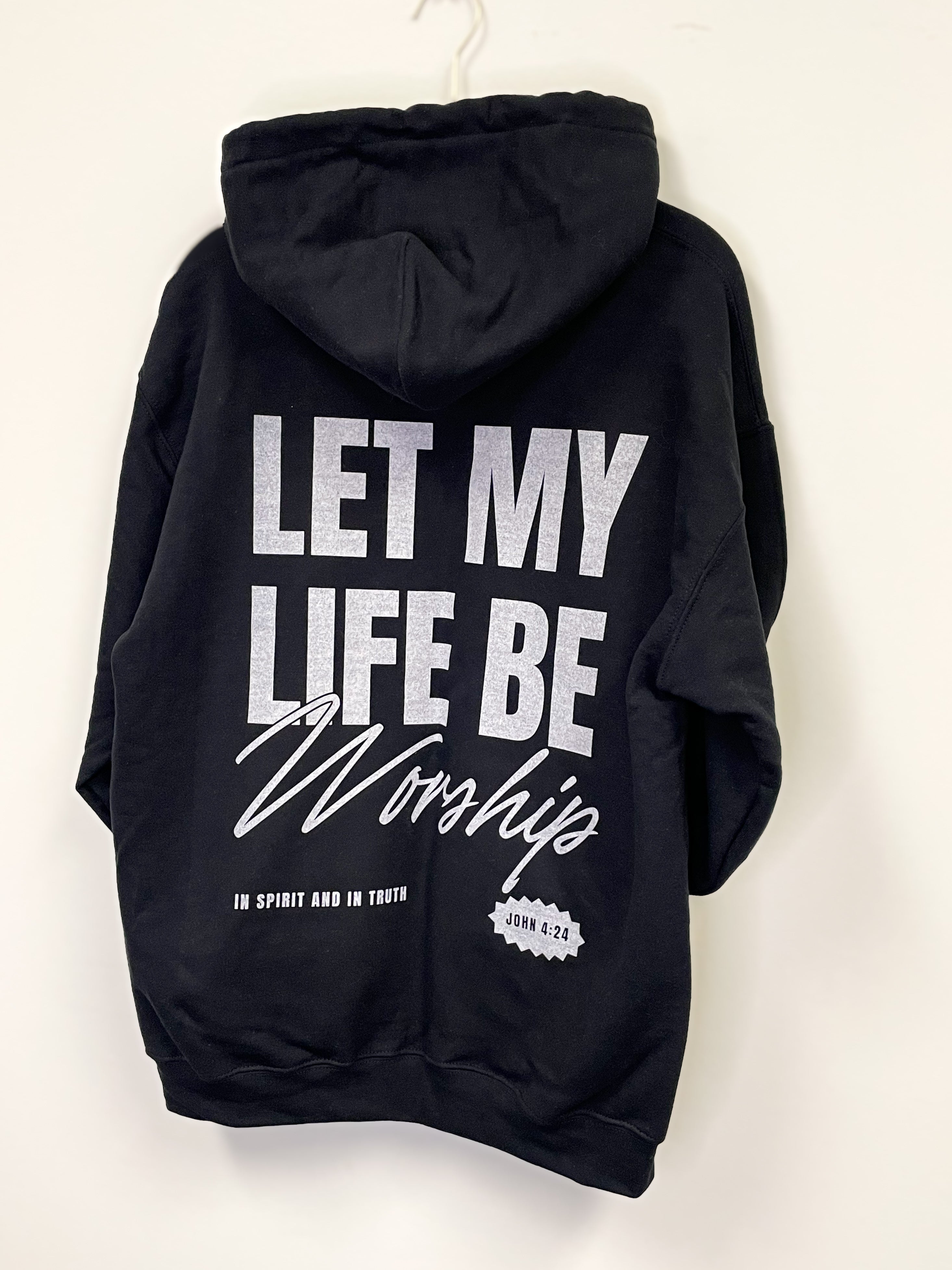 Let my Life be Worship Graphic Hoodie John 4:24