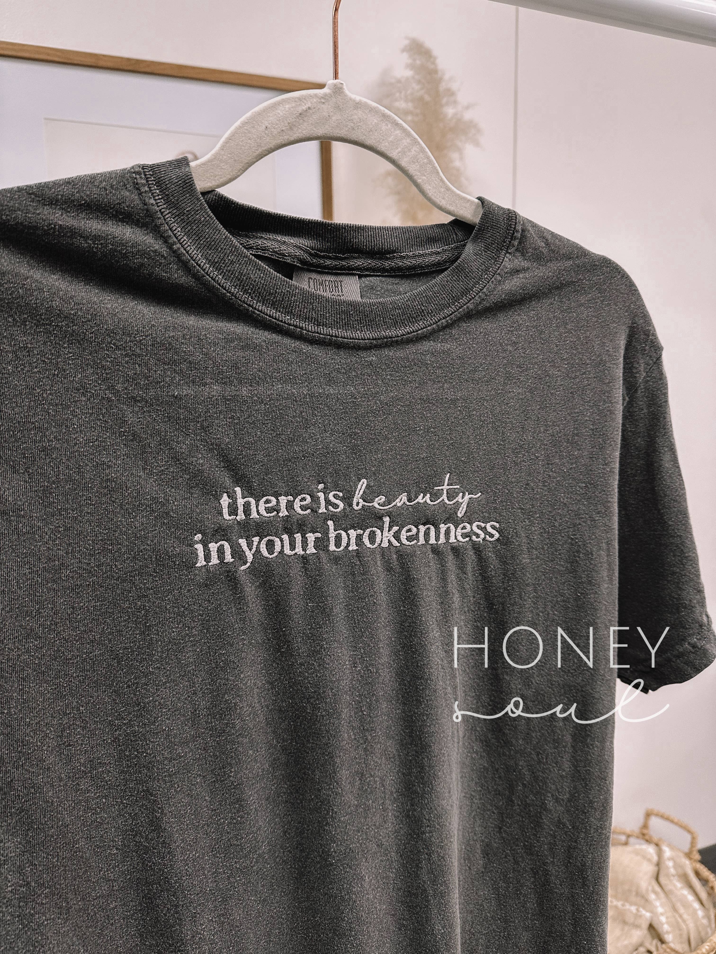 Embroidered There Is Beauty In The Brokenness Summer Tee