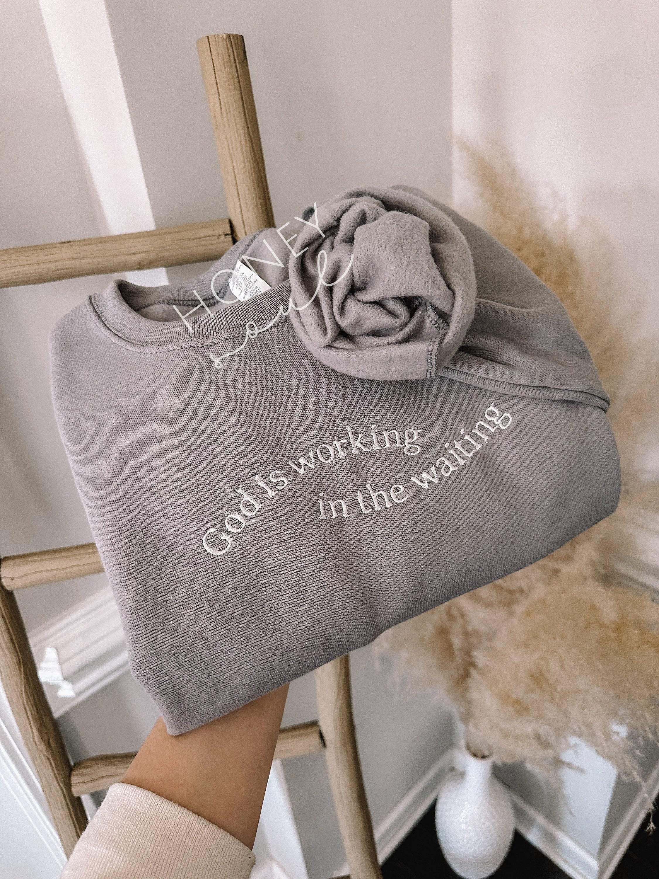 Embroidered God is Working in the Waiting Sweatshirt