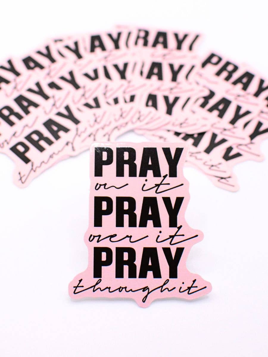 Pray on it Over it Through It Sticker - 1 pc
